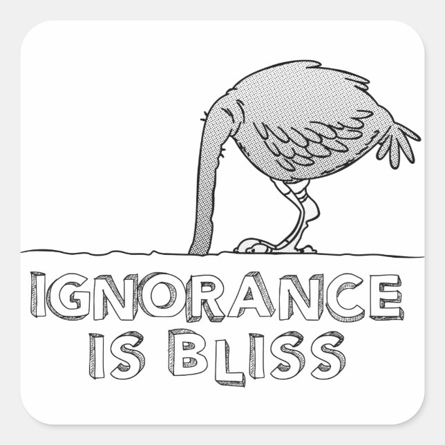 Ignoranz ist Bliss Quadratischer Aufkleber (Vorderseite)