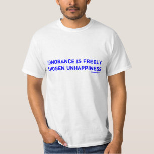 Ignoranz ist frei ausgesuchte Traurigkeit T-Shirt