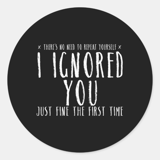 Ignored You Fine ersten Mal N Pren Runder Aufkleber (Vorderseite)