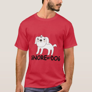 Ignoriere meinen Hund lustiger Hund Pun Freunde Vi T-Shirt