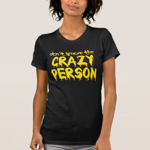 Ignoriere nicht die verrückte Person Lustiges T-Sh T-Shirt