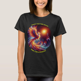 Ignorieren Sie die Feuer im Aufstieg wie ein Phöni T-Shirt