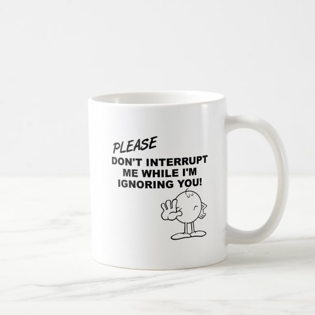 Ignorieren von Unterbrechungen Funny Mug Kaffeetasse (Rechts)