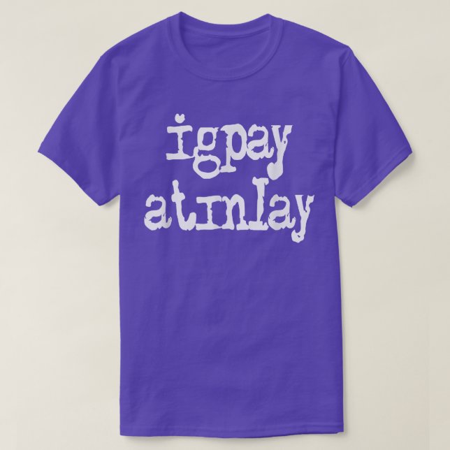 Igpay Atinlay - Pig Latin 3224  T-Shirt (Design vorne)