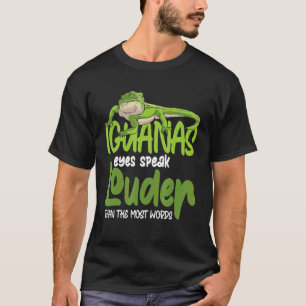 Iguanas Augen sprechen lauter als die meisten Wort T-Shirt