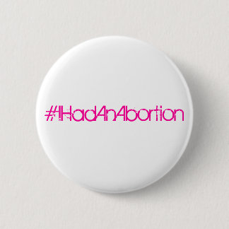 #IHadAnAbortion Button