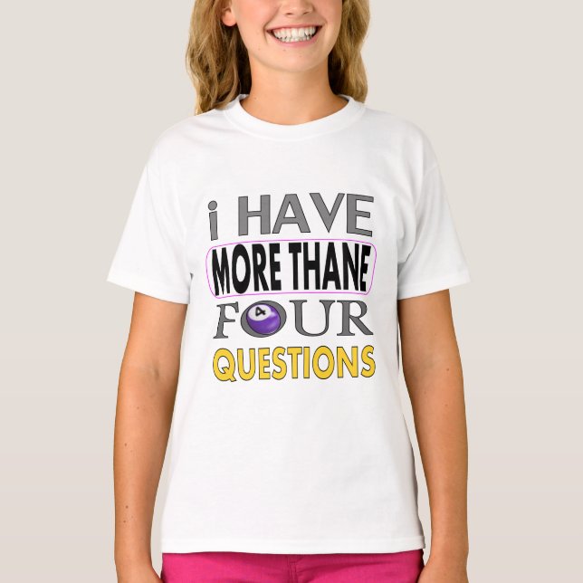 Ihave more than four querstions T-Shirt (Vorderseite)