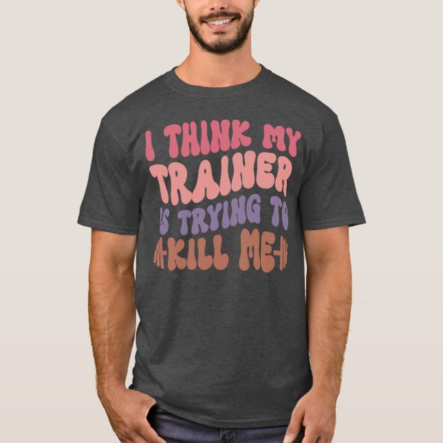 Ihink Myrainer Isryingo Kill Me Gym Workout Funny  T-Shirt (Vorderseite)
