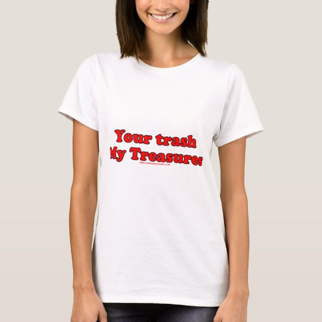 Ihr Abfall meine Schätze T-Shirt (Vorderseite)