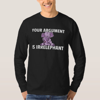 Ihr Argument ist irrelefant Elefant Niedliche Frau T-Shirt