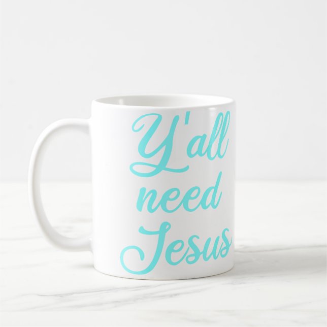 Ihr braucht Jesus Kaffeetasse (Links)