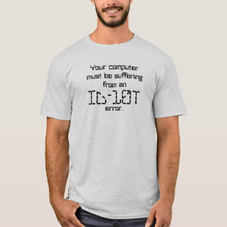 Ihr computermust ist das sufferingfrom, ID-10T,… T-Shirt