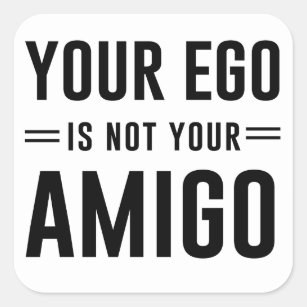 Ihr Ego ist nicht Ihr Freund Quadratischer Aufkleber