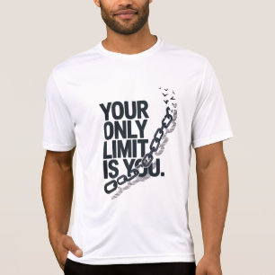 Ihr einziger Grenzwert ist, dass Sie Ketten-Zitat T-Shirt
