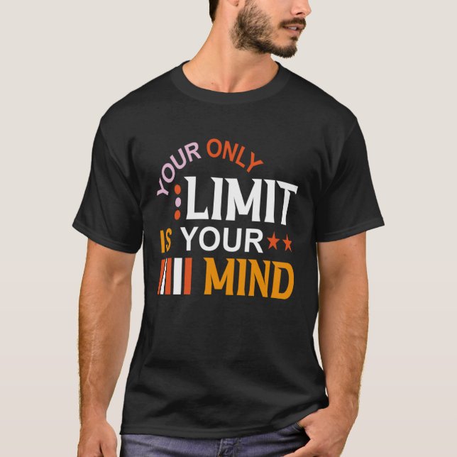 Ihr einziger Limit ist Ihr Geist, also geben Sie n T-Shirt (Vorderseite)