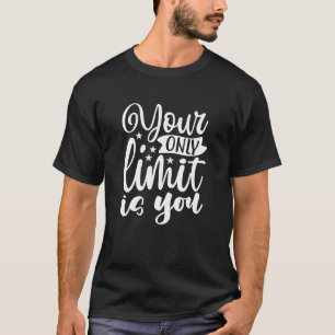 Ihr einziger Limit sind Sie   Motivierend Zitat Mä T-Shirt