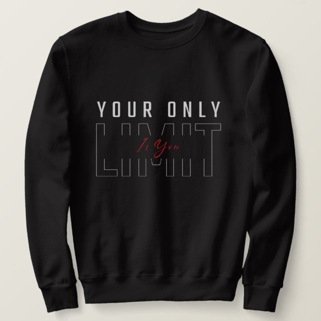 Ihr einziges Limit ist Ihr Sweatshirt (Design vorne)