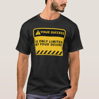 Ihr Erfolg ist nur durch Ihren Wunsch Erfolg Zitat T-Shirt