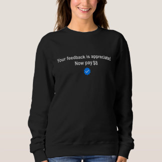Ihr Feedback ist jetzt erwünscht, zahlen Sie 8 4 Sweatshirt
