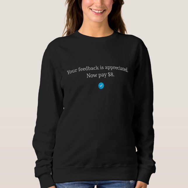 Ihr Feedback ist jetzt zu zahlen 8 1 Sweatshirt (Vorderseite)