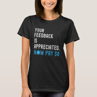 Ihr Feedback wird jetzt bezahlt 8 Dollar 1 T-Shirt