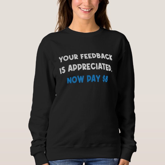 Ihr Feedback wird jetzt geschätzt Zahlen Sie 8  An Sweatshirt (Vorderseite)