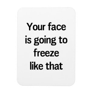 Ihr Gesicht wird wie das einfrieren Magnet