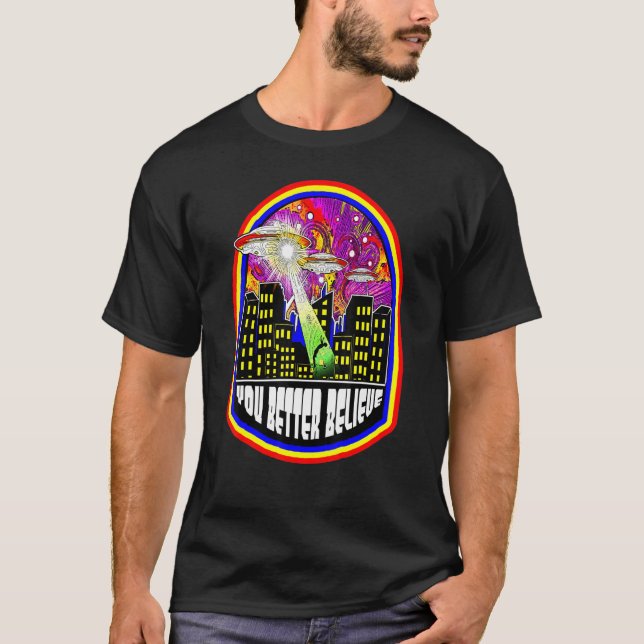 Ihr glaubt besser, Alien Ufo Uap unidentifiziertes T-Shirt (Vorderseite)