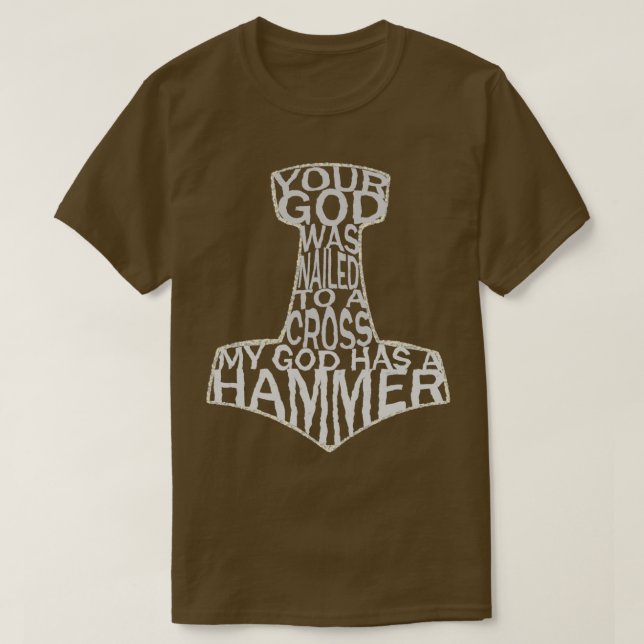 Ihr Gott wurde an einem Kreuz genagelt, an dem mei T-Shirt (Design vorne)