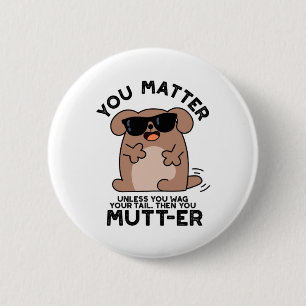 Ihr habt einen lustigen positiven Hundepun Button