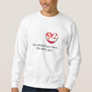 "Ihr hättet den anderen Typ sehen sollen" gebroch Sweatshirt