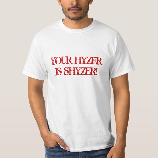 IHR HYZER IST SHYZER! T-Shirt (Vorderseite)