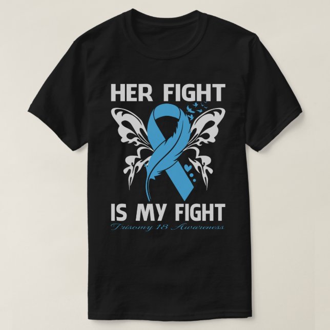 Ihr Kampf ist mein Kampf TRISOMY 18 AWARENESS Butt T-Shirt (Design vorne)