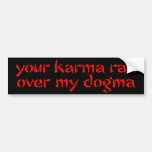 Ihr Karma ließ vorbei mein Dogma laufen Autoaufkleber