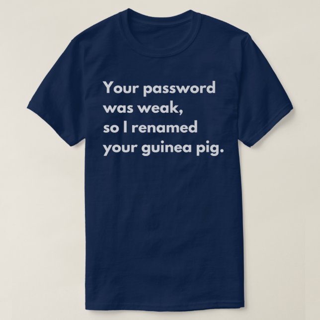 Ihr Kennwort war schwach, daher habe ich Ihren Gui T-Shirt (Design vorne)