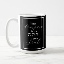"Ihr Kompass ist das GPS für Ihr Soul" Kaffeetasse