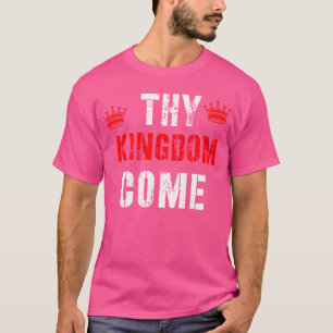 Ihr Königreich kommt religiös T-Shirt