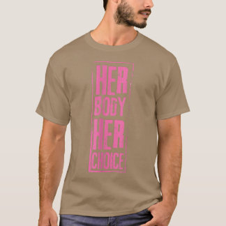 Ihr Körper Ihre Wahl Feminismus Frauen Empowerment T-Shirt