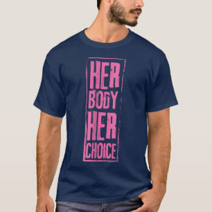 Ihr Körper Ihre Wahl Feminismus Frauen Empowerment T-Shirt