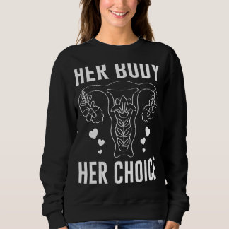 Ihr Körper Ihre Wahl Frauenfeminismus Pro Choice A Sweatshirt