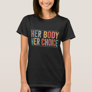 Ihr Körper Ihre Wahl Frauenrechte Pro Wahl Femi T-Shirt