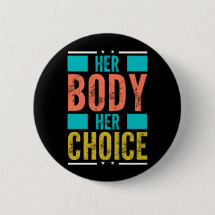 Ihr Körper Ihre Wahl Prochoice Männer-Unterstützun Button