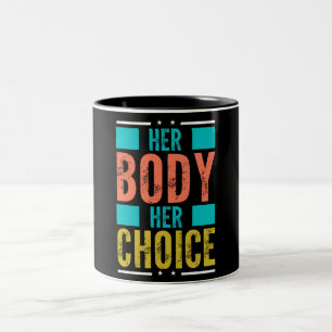 Ihr Körper Ihre Wahl Prochoice Männer-Unterstützun Zweifarbige Tasse