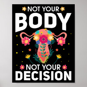 Ihr Körper nicht Ihre Entscheidung Pro Choreograf Poster