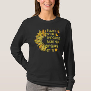 Ihr Leben ist meine Zeit - Psychologe in der Schul T-Shirt