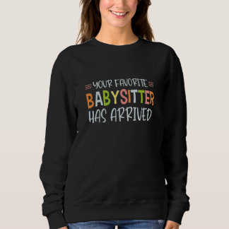 Ihr Lieblingsbabysitter ist eingetroffen Beruf Ba Sweatshirt
