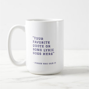 Ihr Lieblingszitat oder Songtexte - benutzerdefini Kaffeetasse