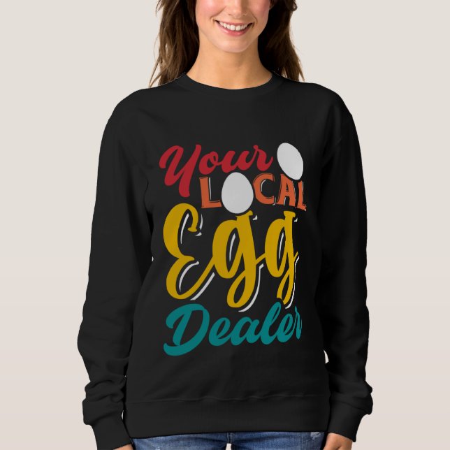 Ihr lokaler Eierhändler   Eierinflation Hühnerfarm Sweatshirt (Vorderseite)