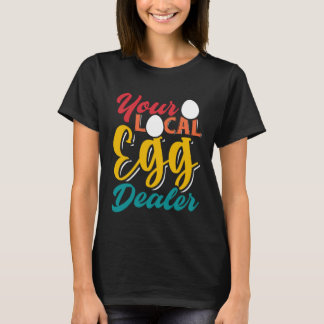 Ihr lokaler Eierhändler Eierinflation Hühnerfarm T-Shirt