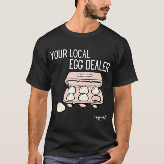 Ihr lokaler Eierhändler Farm Frische Eier Hübscher T-Shirt